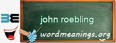WordMeaning blackboard for john roebling